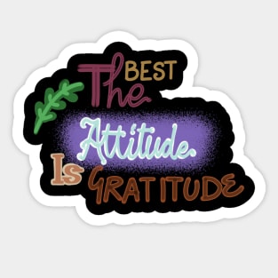 THE BEST ATTITUDE IS GRATITUDE Sticker